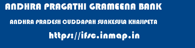 ANDHRA PRAGATHI GRAMEENA BANK  ANDHRA PRADESH CUDDAPAH SUNKESULA KHAJIPETA   ifsc code